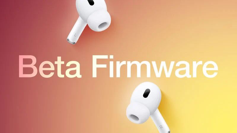 蘋果 AirPods Pro 2 耳機推送開發者 Beta 固件 7B5013d